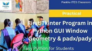 Practical | First Tkinter Program in Python | GUI Window, Geometry & padx/pady | IT/ITES