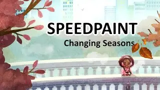 SPEEDPAINT | Changing Seasons 🍂
