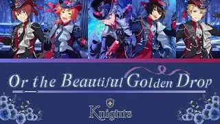 【แปลไทย】 Knights - 『Or The Beautiful Golden Drop』 ES!!