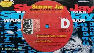 Simone Jay - Wanna B Like A Man (Devotional Radio Mix) (1997)
