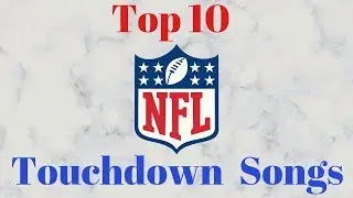 Top 10 NFL Touchdown Songs!