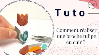 Tuto : Comment réaliser une broche tulipe en cuir