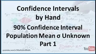 Confidence Intervals by Hand: 90% CI for a Population Mean (Sigma Unknown) - Part 1