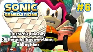 “I Want Charmy To Get The Maria Treatment” (Sonic Generations #6)
