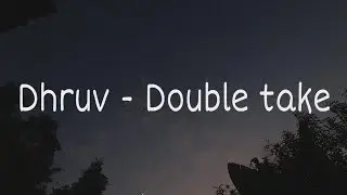 Dhruv - Double Take (lyrics)