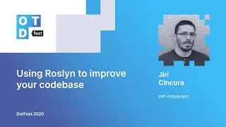 Jiri Cincura. Using Roslyn to improve your codebase