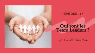Qui sont les Team Leader ?