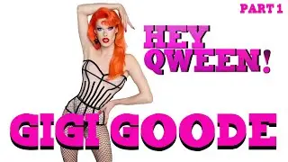 GIGI GOODE on Hey Qween! With Jonny McGovern - Part 1