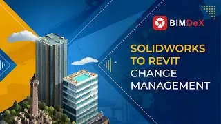 Change Management in SolidWorks to Revit - Use Case