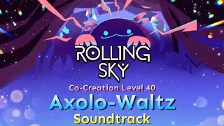 Rolling Sky - Co-Creation Level 40 Axolo-Waltz [Official Soundtrack]