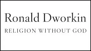 Religion Without God – Ronald Dworkin