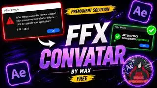 How To Fix After Effects ‘Newer Version’ Error | FFX Convatar For Free | Max Federal | 