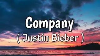 Justin Bieber - Company (Lyrics)