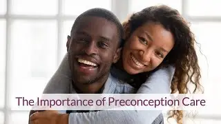 The Importance of Preconception Care