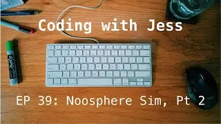 Coding With Jess EP39: Noosphere Simulator, Part 2