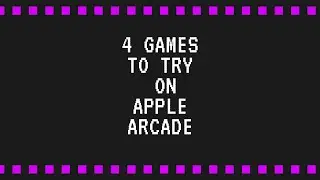 4 Games I’m Playing On Apple Arcade