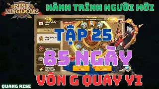 Tập 25 - Hành Trình Người Chơi Mới - Vòng Quay Yi Xuất Hiện Lần Đầu Ở Server Mới | Rise of Kingdoms