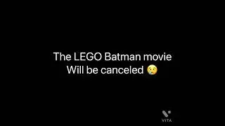 LEGO Batman movie canceled 😢