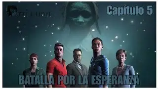 Batalla por la Esperanza || Capítulo 5 || Little Hope