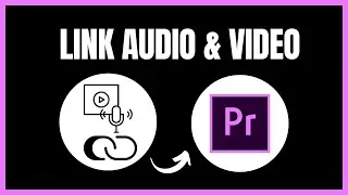 How to Link Audio and Video in Premiere Pro | Step By Step
