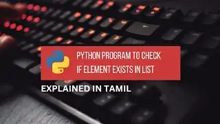 Python Program to Check if Element Exists in List || Tamil