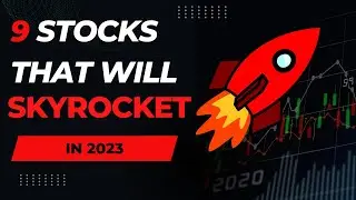 9 Stocks That Will Explode in 2023