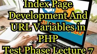 Index Page Url Variables|Test Phase Lecture 7