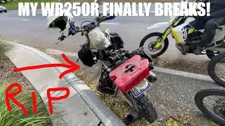 MY WR250R FINALLY BREAKS! - Great Northern Adventure PART TWENTY FIVE! FINAL PART!