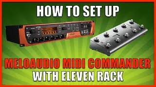How To Set Up MeloAudio MIDI Commander With Eleven Rack