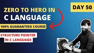 Day 50 - Structure in C part 3  | LIVE Zero to Hero in C language (FREE)