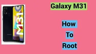 How To root Samsung Galaxy M31