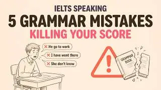 5 Grammar Mistakes That Are KILLING Your IELTS Score