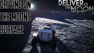 DRIVING ON THE MOONS SURFACE | Deliver Us The Moon