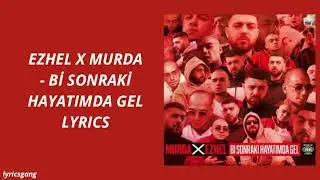Ezhel & Murda - Bi Sonraki Hayatımda Gel (Lyrics)