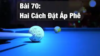 Bài 70 - Hai Cách Đặt Áp Phê Bida Lỗ Và Cách Áp Dụng