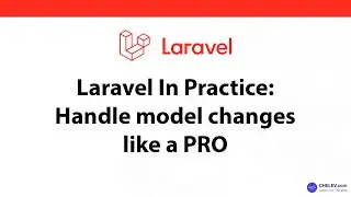 Laravel In Practice: Handle Model Changes Like A PRO
