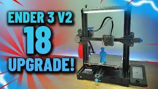 First 18 upgrades for my Ender 3 v2