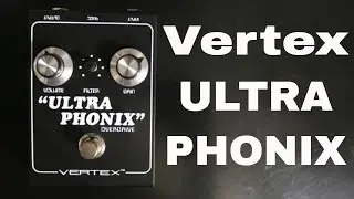 Vertex ULTRAPHONIX Overdrive demo video by Shawn Tubbs