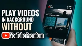 Play Videos On Background Without YouTube Premium | 