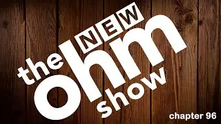 New Ohm Show #96 knock on wood