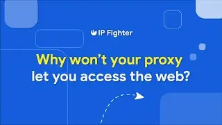 IPFighter| Proxy Error: Why won’t Your Proxy Let You Access the Web?