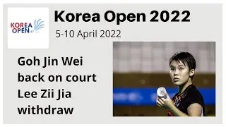 Goh Jin Wei is back on tournament, Lee Zii Jia withdraw, independent players show | Korea Open 2022