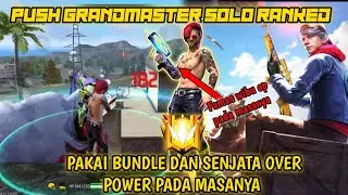 PUSH GRANDMASTER SOLO RANKED || PAKAI BUNDLE DAN SENJATA YANG OP PADA MASANYA ‼️
