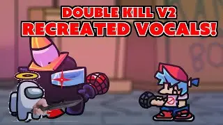 (+FLP) Double Kill V2 Accurate Vocals Recreation!! - CEGP FNF