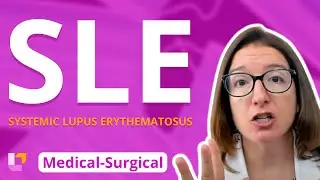 Systemic Lupus Erythematosus (SLE) - Medical-Surgical (Immune) | 