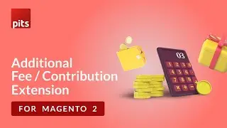 Additional Fee / Contribution Magento 2 Extension | PIT Solutions