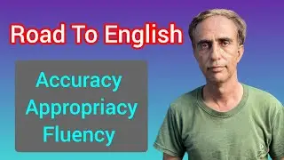 Road To English | Fluency, Appropriacy, Accuracy
