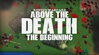 Above The Death: The Beginning | Rusted Warfare Mod Trailer