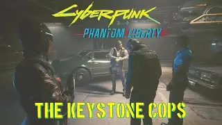 Cyberpunk 2077 Phantom Liberty - The Keystone Cops