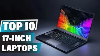 Best 17-Inch Laptop In 2025 - Top 10 New 17-Inch Laptops Review